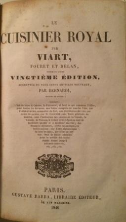 Le Cuisinier Royal par Viart, Fouret et Délan, hommes de bouche. Vingtième édition, augmentée de ...