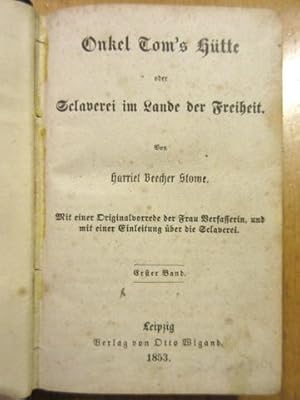 Onkel Tom`s Hütte oder Sclaverei im Lander der Freiheit. Mit einer Originalvorrede der Frau Verfa...