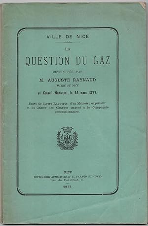 Ville de Nice. La Question du gaz développée par M. Auguste Raynaud maire de Nice au conseil muni...