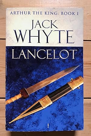 Lancelot: Legends of Camelot 4 (Arthur the King  Book I)