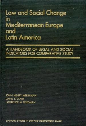 Law and Social Change in Mediterranean Europe and Latin America: A Handbook of Legal and Social I...