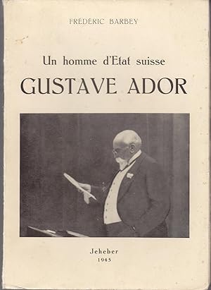 Un homme d'Etat suisse. Gustave Ador