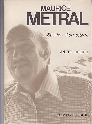Maurice Métral. Sa vie - Son oeuvre