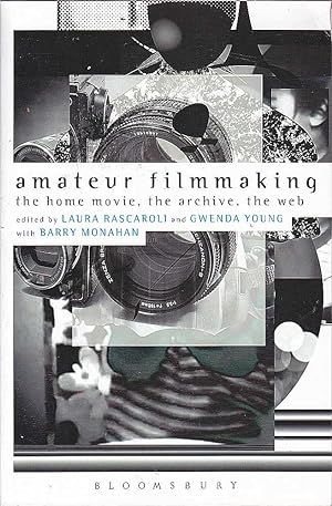 Amateur Filmmaking: The Home Movie, the Archive the Web