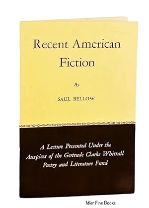Recent American Fiction: A Lecture Presented Under the Auspices of the Gertrude Clarke Whittall P...