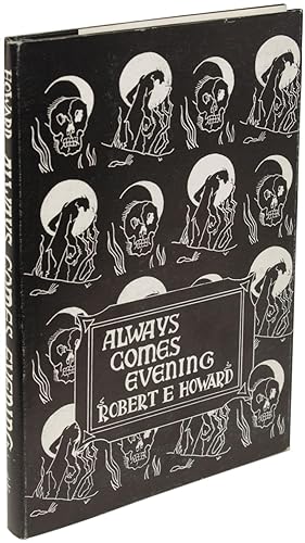 ALWAYS COMES EVENING: THE COLLECTED POEMS OF ROBERT E. HOWARD COMPILED BY GLENN LORD