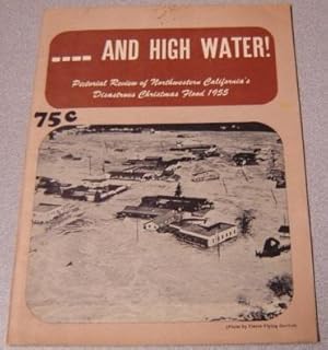 .and High Water! Pictorial Review Of Northwestern California's Disastrous Christmas Flood 1955