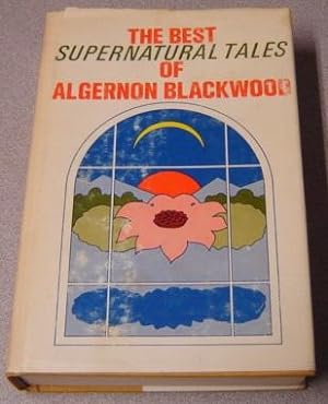 The Best Supernatural Tales Of Algernon Blackwood