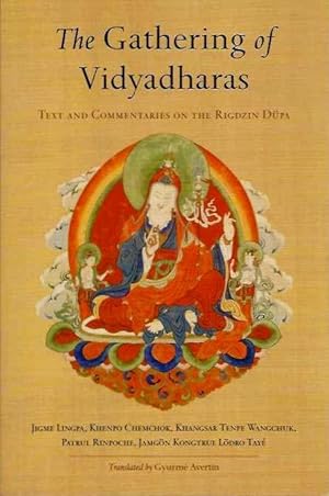 THE GATHERING OF VIDYADHARAS: Text and Commentaries on the Rigdzin Dupa