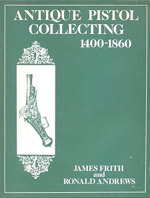 Antique Pistol Collecting, 1400-1860