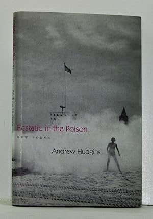 Ecstatic in the Poison: New Poems