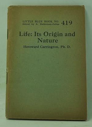 Life: Its Origin and Nature (Little Blue Book Number 419)