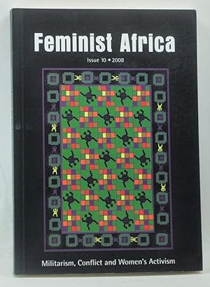 Feminist Africa 10: Militarism, Conflict and Women's Activism. Issue 10 (August 2008)