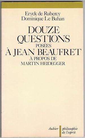 Douze questions posées à Jean Beaufret à propos de Martin Heidegger.