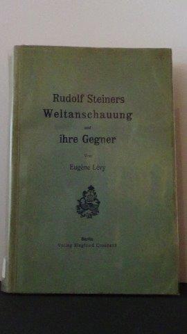 Rudolf Steiners Weltanschauung und ihre Gegner.