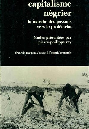 Capitalisme Négrier la marche des paysans vers le prolétariat .Etudes présentées par Pierre-Phili...