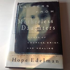 Letters From Motherless Daughters-Signed & Inscribed Words of Courage, Grief, And Healing