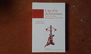 L'âge d'or du totémisme - Histoire d'un débat anthropologique (1887 - 1929)