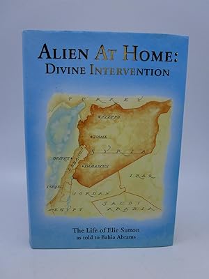 Alien at Home: Divine Intervention: The Life of Elie Sutton (Signed by co-author)