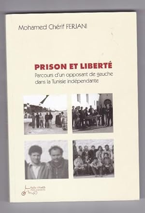 Prison et Liberté - Parcours d'un opposant de gauche dans la Tunisie Indépendante