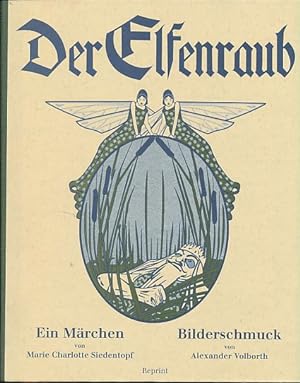 Der Elfenraub. Ein Märchen. Mit 12 farb. Bildern und Buchschmuck von Alexander von Volborth.
