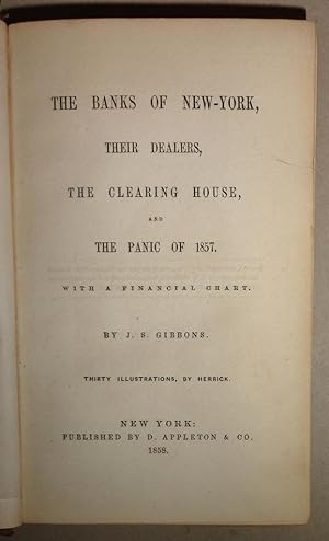 Banks of New York, Their Dealers, the Clearing House and the Panic of 1857. With a Financial Chart