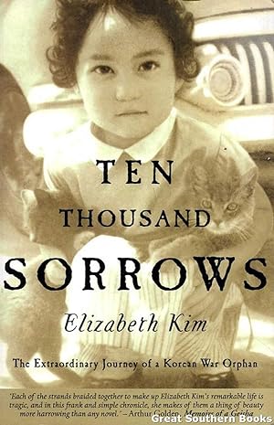 Ten Thousand Sorrows: The Extraordinary Journey of a Korean War Orphan