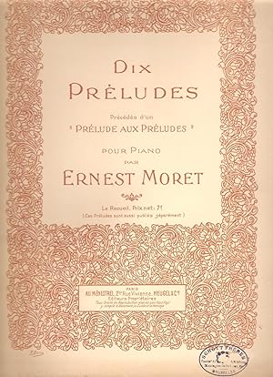 Dix préludes, précédés d'un "Prélude aux Préludes" / Ten Preludes, preceded by a "Prelude to Prel...