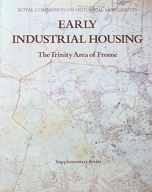 Early Industrial Housing: The Trinity Area of Frome (Royal Commission on Historical Monuments Eng...