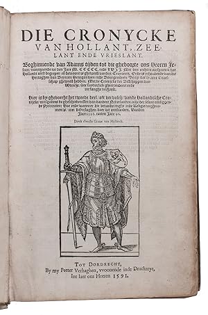 Die cronycke van Hollant, Zeelant ende Vrieslant. Dordrecht, Peeter Verhaghen, 1591, 1591, 1590. ...