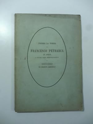 Presso la tomba di Francesco Petrarca in Arqua' il XVIII luglio MDCCCLXXIV