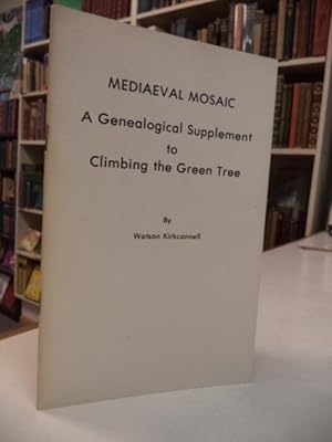 Mediaeval Mosaic. A Genealogical Supplement to Climbing the Green Tree