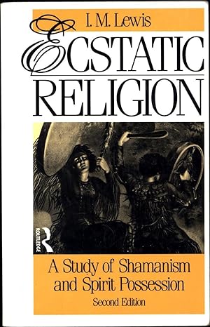 Ecstatic Religion / A Study of Shamanism and Spirit Possession / Second Edition
