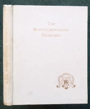 The Historical Records of the Yeomanry and Volunteers of Montgomeryshire, 1803-1908