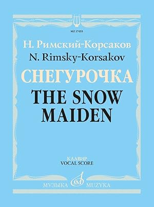 Rimsky-Korsakov. Snow Maiden. Snegurochka. Vernal Tale. Opera in four acts with prologue. Piano s...