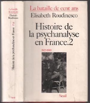 Histoire de la psychanalyse en France : la bataille de cent ans tome 2