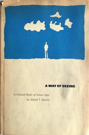 A WAY OF SEEING. A CRITICAL STUDY OF JAMES AGEE