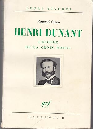 Henri Dunant. L'épopée de la croix rouge