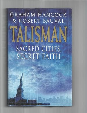 TALISMAN; SACRED CITIES, SECRET FAITH; Gnostics, Freemasons, Revolutionaries, and the 2000~year o...