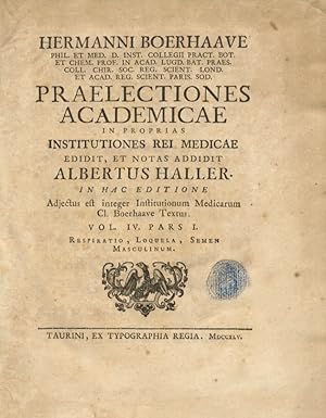 Hermanni Boerhaave [.] Praelectiones academicae in proprias institutiones rei medicae edidit, et ...