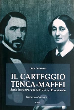 IL CARTEGGIO TENCA-MAFFEI. STORIA, LETTERATURA E ARTE NELL'ITALIA DEL RISORGIMENTO. (CON DVD/CD-R...