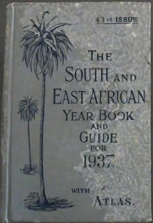 The South and East African Year Book and Guide for 1937 with Atlas - 43rd issue