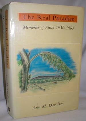 The Real Paradise; Memories of Africa 1950-1963