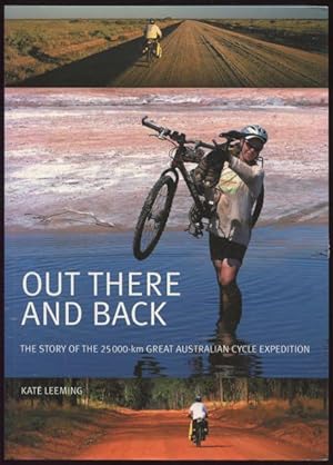 Out there and back : the story of the 25000-km Great Australian Cycle Expedition.