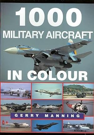 1000 MILITARY AIRCRAFT IN COLOUR.
