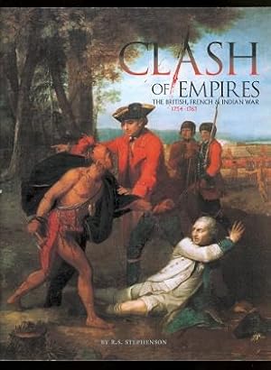 CLASH OF EMPIRES: THE BRITISH, FRENCH & INDIAN WAR, 1754-1763.