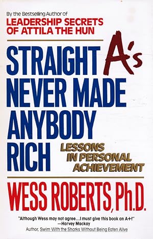 Straight A'S Never Made Anybody Rich: Lessons in Personal Achievement