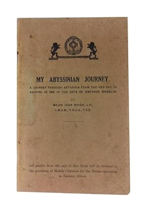 My Abyssinian Journey: A Journey Through Abyssinia from the Red Sea to Nairobi in 1906 in the Day...