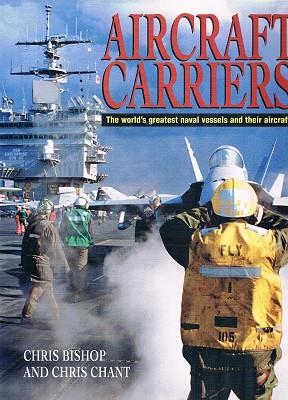 Aircraft Carriers: The World's Greatest Naval Vessels And Their Aircraft
