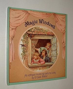 Magic Windows An Antique Revolving Picture Book by Ernest Nister